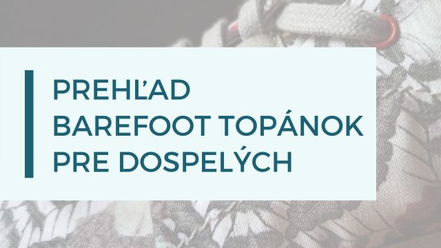 Barefoot topánky pre dospelých – prehľad podľa typov nôh