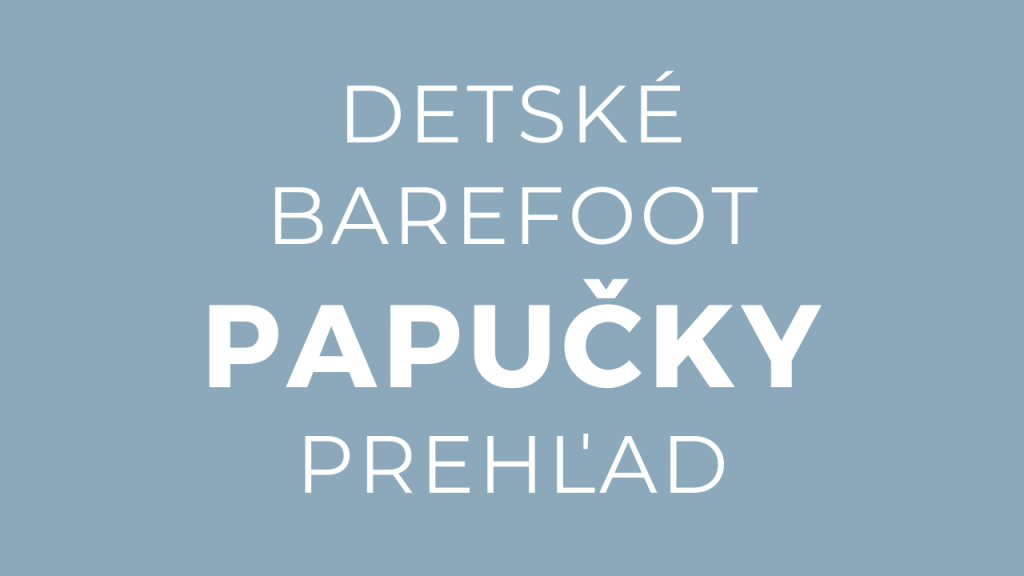 Barefoot papuče, prezuvky – prehľad
